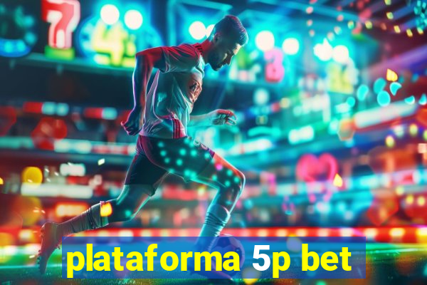 plataforma 5p bet